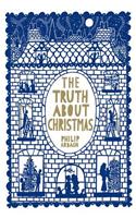 The Truth about Christmas: Its Traditions Unravelled
