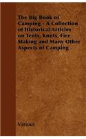 Big Book of Camping - A Collection of Historical Articles on Tents, Knots, Fire Making and Many Other Aspects of Camping