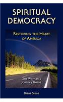 Spiritual Democracy - Restoring the Heart of America