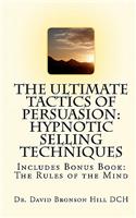 The Ultimate Tactics of Persuasion: Hypnotic Selling Techniques