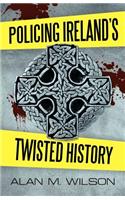 Policing Ireland's Twisted History