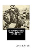 Six Years with the Texas Rangers, 1875 to 1881