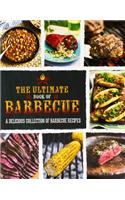 The Ultimate Book of Barbecue: A Delicious Collection of Barbecue Recipes