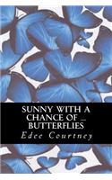 Sunny With a Chance of Butterflies