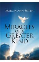 Miracles of a Greater Kind