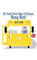 It's Your First Day of School, Busy Bus!
