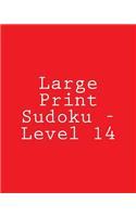 Large Print Sudoku - Level 14: Fun, Large Grid Sudoku Puzzles