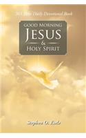 Good Morning Jesus & Holy Spirit