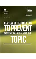 Review of Technology to Prevent Alcohol-Impaired Crashes (TOPIC)