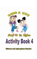 Uche and Uzo Say It in Igbo Activity Book 4: (Igbo)