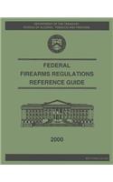 Federal Firearms Regulation Reference Guide: 2000(English)