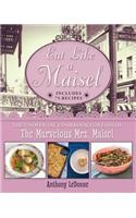 Eat Like a Maisel: The Unofficial Cookbook for Fans of the Marvelous Mrs. Maisel