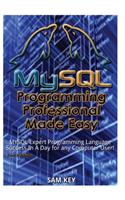 MySQL Programming Professional Made Easy