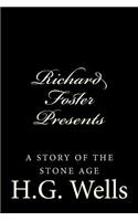 Richard Foster Presents "A Story of the Stone Age"