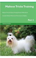 Maltese Tricks Training Maltese Tricks & Games Training Tracker & Workbook. Includes: Maltese Multi-Level Tricks, Games & Agility. Part 2: Maltese Multi-Level Tricks, Games & Agility. Part 2