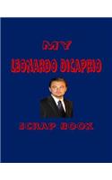 My Leonardo DiCaprio Scrap Book: Blank Pages for You to Fill(My Fan Book)