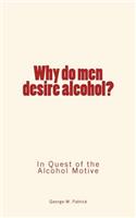 Why do men desire alcohol?