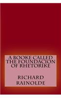 booke called the Foundacion of Rhetorike