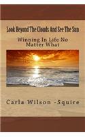 Look Beyond The Clouds And See The Sun