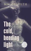 The Cold, Bending Light