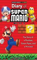 Super Mario Run: The Diary of a Super Mario Bro: The Story of a Plumber, Green Pipes and a Princess