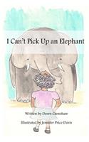 I Can't Pick Up an Elephant