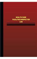 Health Care Facilities Inspector Log (Logbook, Journal - 124 pages, 6 x 9 inches