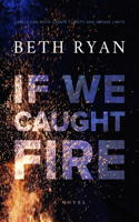 If We Caught Fire