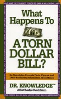 What Happens to a Torn Dollar Bill?: Dr. Knowledge Presents Facts, Figures, and Other Fascinating Information About Money