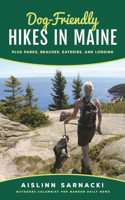 Dog-Friendly Hikes in Maine: Plus Parks, Beaches, Eateries, and Lodging