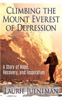 Climbing the Mount Everest of Depression: A Story of Hope, Recovery, and Inspiration