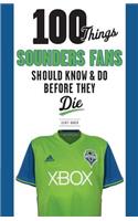 100 Things Sounders Fans Should Know & Do Before They Die