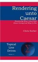 Rendering unto Caesar: Examining What Jesus Said About Giving God What Is His