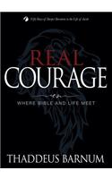 Real Courage: Where Bible and Life Meet