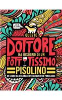 Questo dottore ha bisogno di un fottutissimo pisolino: Un libro da colorare per adulti con parolacce: Un libro antistress per i dottori
