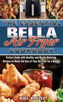 The Essential BELLA AIR FRYER Cookbook