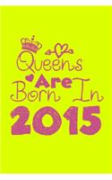 Queens Are Born In 2015 Notebook: Lined Notebook/Journal Gift 120 Pages, 6x9 Soft Cover, Matte Finish, Yellow Cover