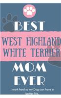 Best West Highland White Terrier Mom Ever Notebook Gift