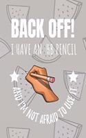 Back Off! I Have An HB Pencil And I'm Not Afraid To Use It