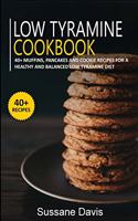 Low Tyramine Cookbook: 40+ Muffins, Pancakes and Cookie recipes for a healthy and balanced Low Tyramine diet