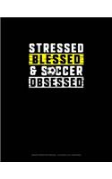 Stressed Blessed & Soccer Obsessed