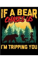 If A Bear Chases Us I'm Tripping You