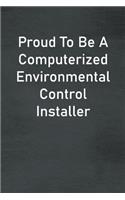 Proud To Be A Computerized Environmental Control Installer: Lined Notebook For Men, Women And Co Workers