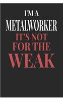 I'm A Metal Worker It's Not For The Weak: Metal Worker Notebook - Metal Worker Journal - Handlettering - Logbook - 110 DOTGRID Paper Pages - 6 x 9