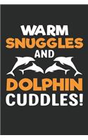 warm snuggles and dolphin cuddles journal: Lined journal paperback notebook 100 page, gift journal/agenda/notebook to write, great gift, 6 x 9 Notebook