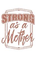 Strong As A Mother: Mama Mutti Geschenk Für Mutter Muttertag Dina5 Blanko Notizbuch Tagebuch Planer Notizblock Malheft Kladde Journal Strazze