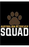 Australian Retriever Squad: Cool Australian Retriever Dog Journal Notebook - Australian Retriever Gifts - Funny Australian Retriever Dog Notebook - Australian Retriever Owner G