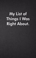My List of Things I Was Right About.