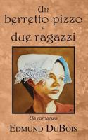 Un Berretto Pizzo E Due Ragazzi: Un Romanzo