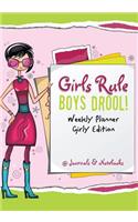 Girls Rule, Boys Drool! Weekly Planner Girly Edition